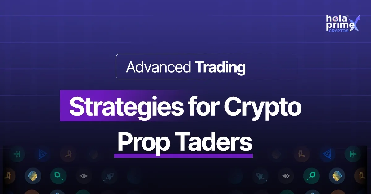 A promotional graphic with a dark purple background displaying the text “Advanced Trading Strategies for Crypto Prop Traders.” The image includes subtle circular icons related to crypto and trading at the bottom, and the Hola Prime Cryptos logo is in the top-right corner.